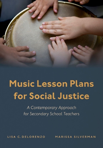 Music Lesson Plans for Social Justice: A Contemporary Approach for Secondary School Teachers.