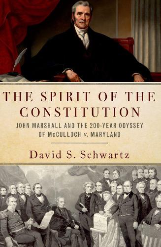 The Spirit of the Constitution: John Marshall and the 200-Year Odyssey of McCulloch v. Maryland.