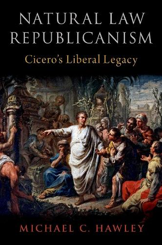 Natural Law Republicanism: Cicero's Liberal Legacy.