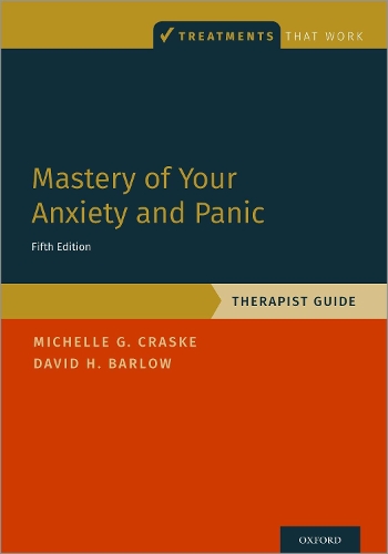 Mastery of Your Anxiety and Panic: Therapist Guide. 5th Revised edition