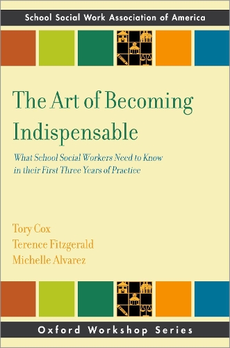 The Art of Becoming Indispensable: What School Social Workers Need to Know in Their First Three Years of Practice.