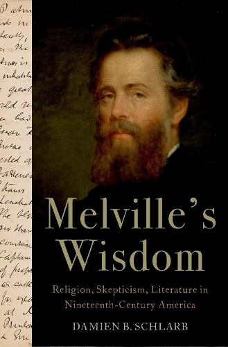 Melville's Wisdom: Religion, Skepticism, and Literature in Nineteenth-Century America.