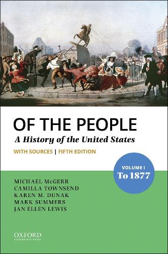 Of the People: Volume I: To 1877 with Sources. 5th ed.