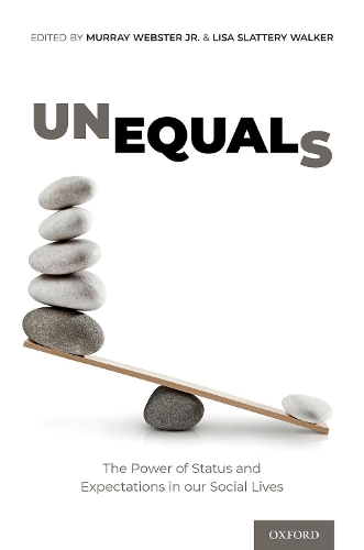 Unequals: The Power of Status and Expectations in our Social Lives.