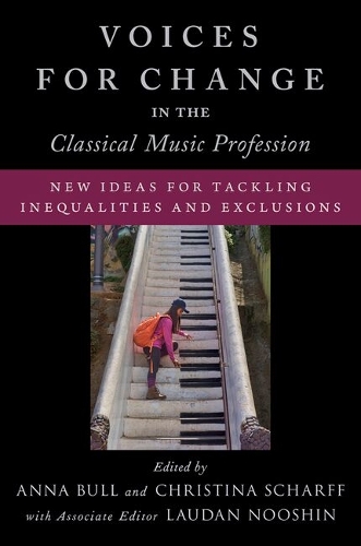 Voices for Change in the Classical Music Profession: New Ideas for Tackling Inequalities and Exclusions.