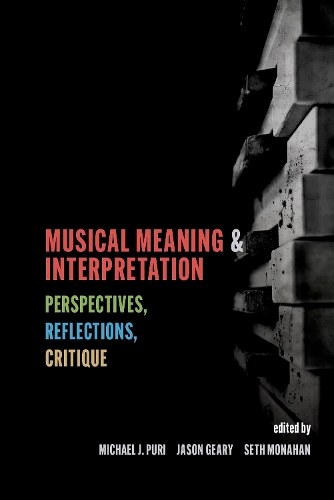 Musical Meaning and Interpretation: Perspectives, Reflections, Critique.