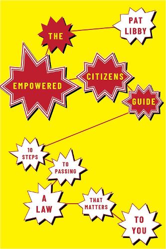 The Empowered Citizens Guide: 10 Steps to Passing a Law that Matters to You.