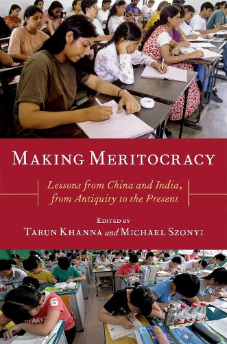 Making Meritocracy: Lessons from China and India, from Antiquity to the Present.