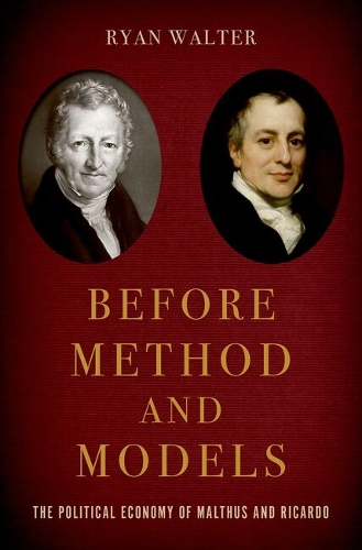 Before Method and Models: The Political Economy of Malthus and Ricardo.