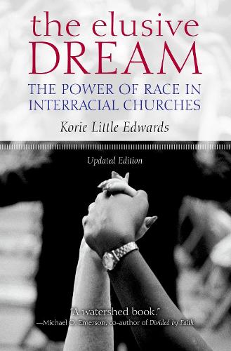 The Elusive Dream: The Power of Race in Interracial Churches. Updated Edition