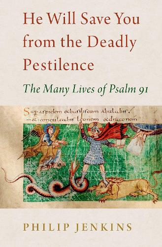 He Will Save You from the Deadly Pestilence: The Many Lives of Psalm 91.