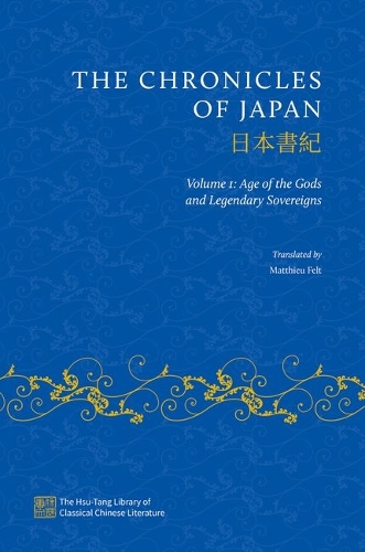 The Chronicles of Japan: Volume I: Age of the Gods and Legendary Sovereigns.