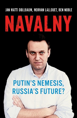 Navalny: Putin's Nemesis, Russia's Future?.