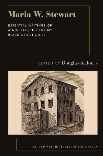 Maria W. Stewart: Essential Writings of a 19th Century Black Abolitionist.
