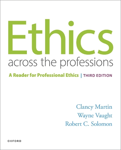 Ethics Across the Professions: A Reader for Professional Ethics. 3rd ed.