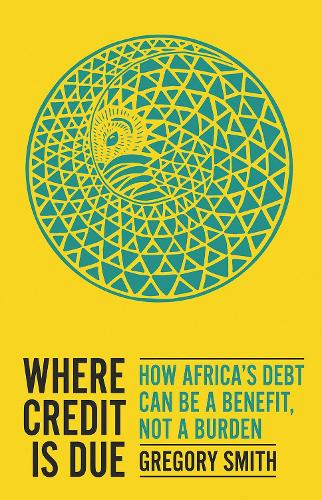Where Credit Is Due: How Africa's Debt Can Be a Benefit, Not a Burden.