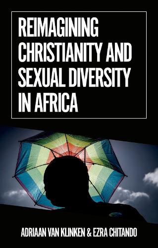 Reimagining Christianity and Sexual Diversity in Africa.