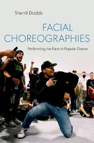Facial Choreographies: Performing the Face in Popular Dance.