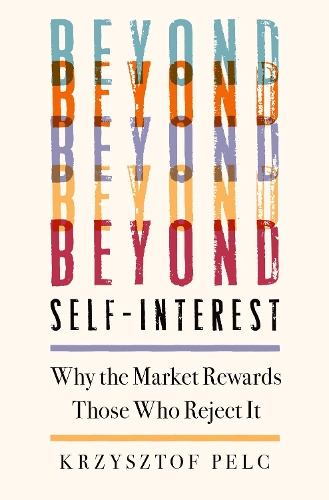 Beyond Self-Interest: Why the Market Rewards Those Who Reject It.