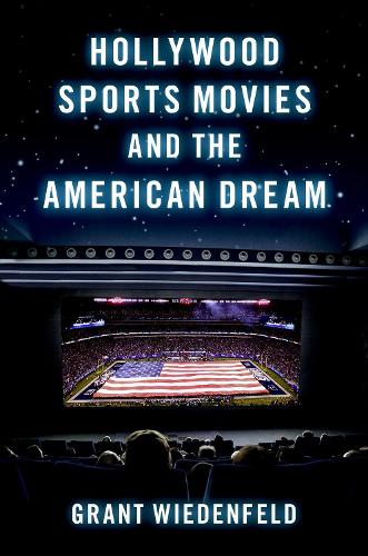 Hollywood Sports Movies and the American Dream.