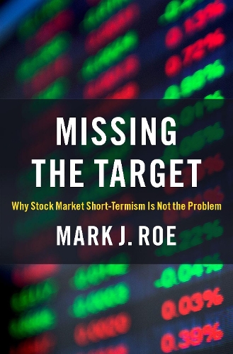 Missing the Target: Why Stock-Market Short-Termism Is Not the Problem.