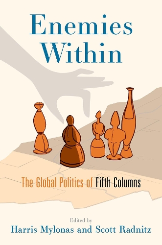 Enemies Within: The Global Politics of Fifth Columns.