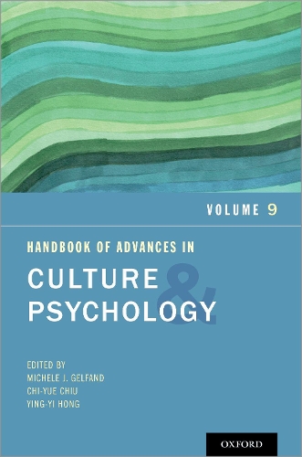 Handbook of Advances in Culture and Psychology. Volume 9.