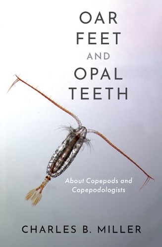 Oar Feet and Opal Teeth: About Copepods and Copepodologists.