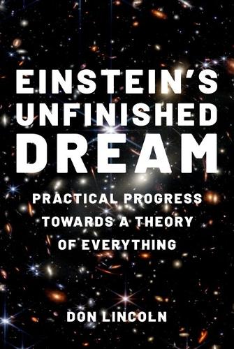 Einstein's Unfinished Dream: Practical Progress Towards a Theory of Everything.