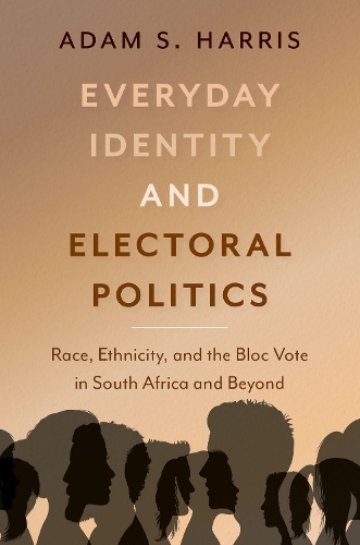 Everyday Identity and Electoral Politics: Race, Ethnicity, and the Bloc Vote in South Africa and Beyond.