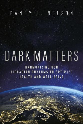 Dark Matters: Harmonizing Our Circadian Rhythms to Optimize Health and Well-Being.