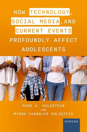 How Technology, Social Media, and Current Events Profoundly Affect Adolscents.