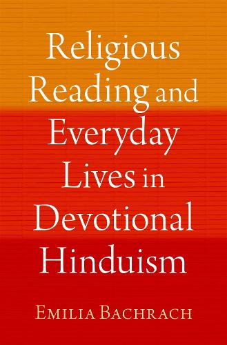 Religious Reading and Everyday Lives in Devotional Hinduism.