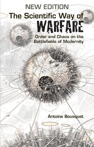 The Scientific Way of Warfare: Order and Chaos on the Battlefields of Modernity. 2nd ed.