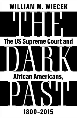 The Dark Past: The US Supreme Court and African Americans, 1800-2015.