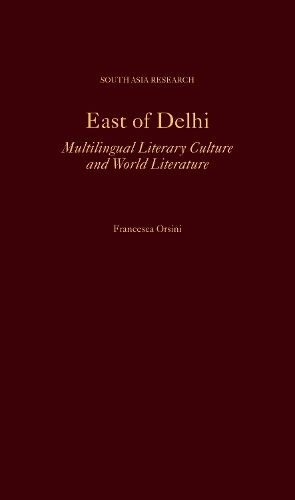 East of Delhi: Multilingual Literary Culture and World Literature.