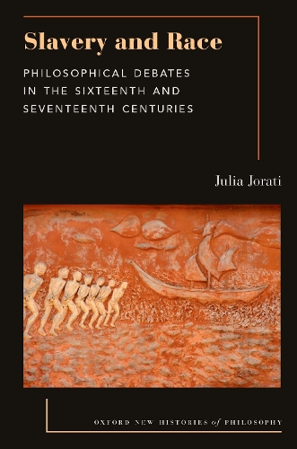 Slavery and Race: Philosophical Debates in the Sixteenth and Seventeenth Centuries.