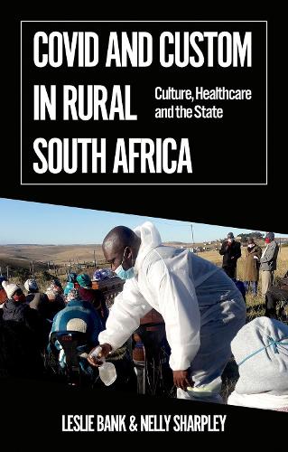 Covid and Custom in Rural South Africa: Culture, Healthcare and the State.
