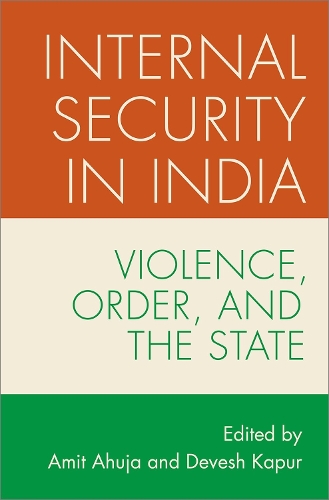 Internal Security in India: Violence, Order, and the State.