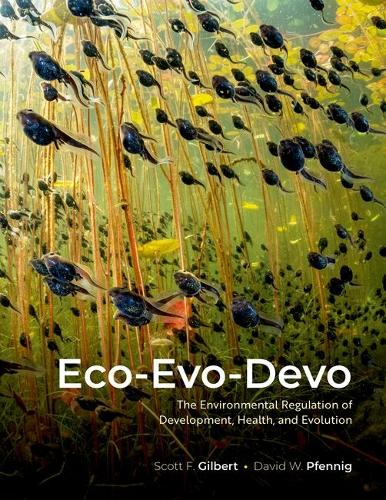 Eco-Evo-Devo: The Environmental Regulation of Development, Health, and Evolution.