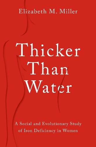 Thicker Than Water: A Social and Evolutionary Study of Iron Deficiency in Women.