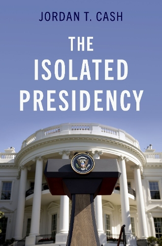 The Isolated Presidency.