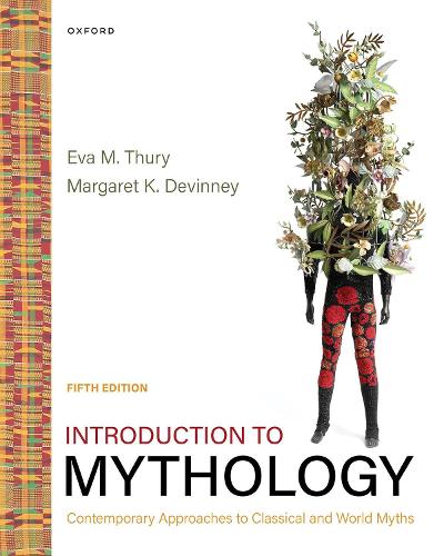 Introduction to Mythology: Contemporary Approaches to Classical and World Myths. 5th Revised edition