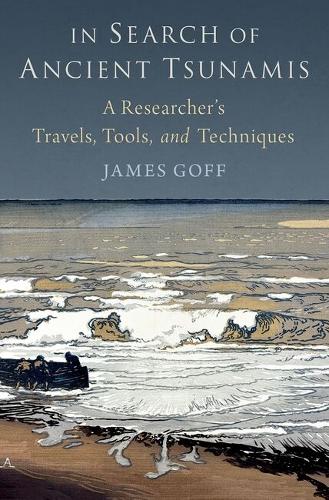 In Search of Ancient Tsunamis: A Researcher's Travels, Tools, and Techniques.