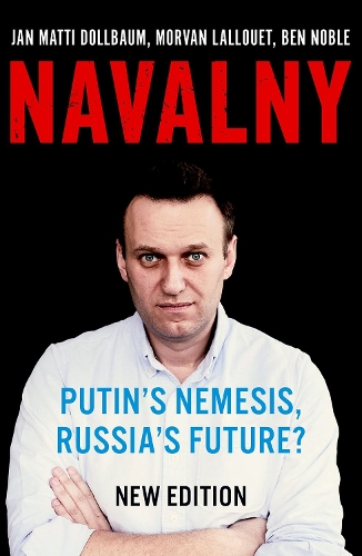 Navalny: Putin's Nemesis, Russia's Future?.