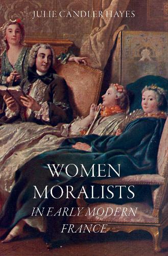 Women Moralists in Early Modern France.