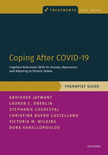 Coping After COVID-19: Cognitive Behavioral Skills for Anxiety, Depression, and Adjusting to Chronic Illness: Therapist Guide.