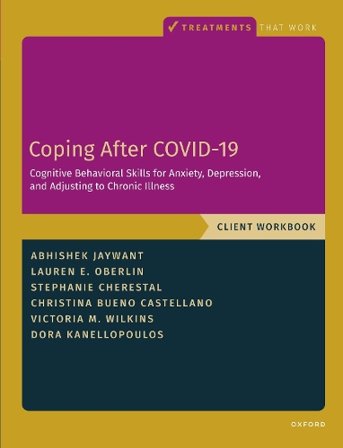 Coping After COVID-19: Cognitive Behavioral Skills for Anxiety, Depression, and Adjusting to Chronic Illness: Client Workbook.
