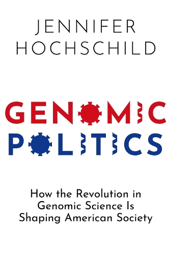 Genomic Politics: How the Revolution in Genomic Science Is Shaping American Society.