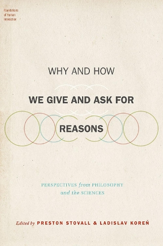 Why and How We Give and Ask for Reasons: Perspectives from Philosophy and the Sciences.